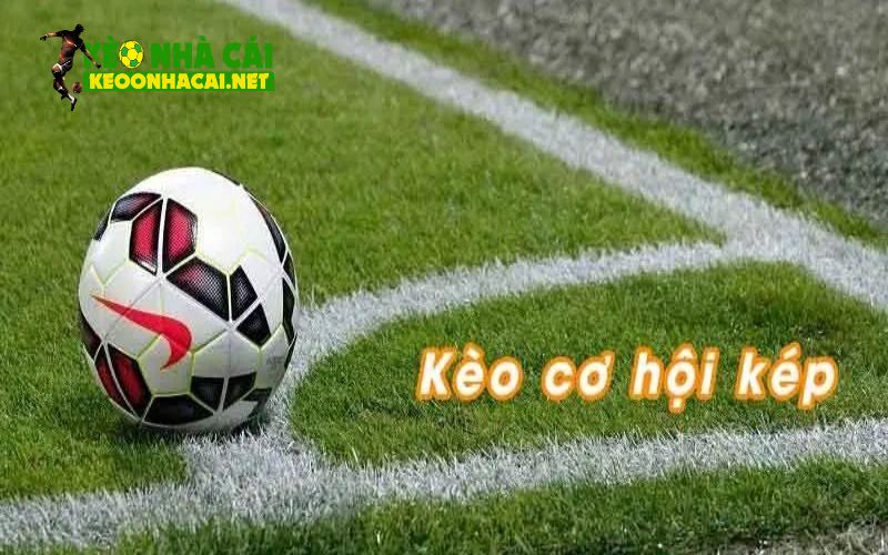 Cách hoạt động của kèo cơ hội kép là gì trong cá cược